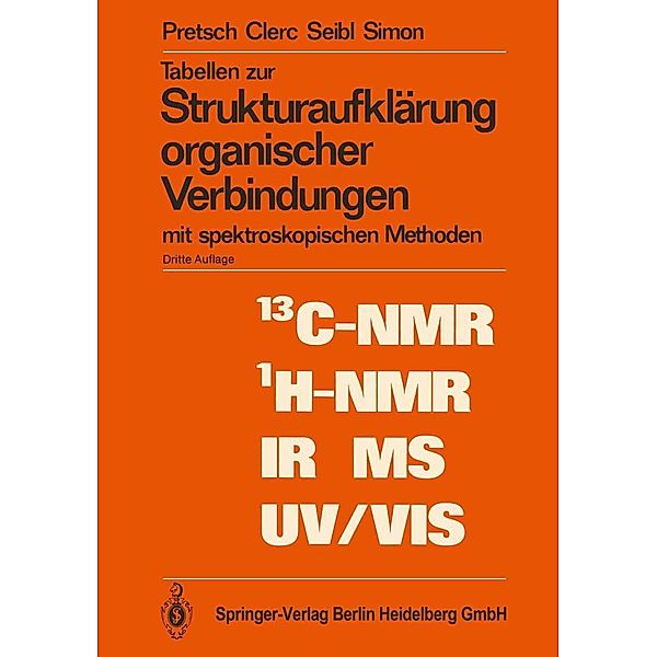 Tabellen zur Strukturaufklärung organischer Verbindungen / Anleitungen für die chemische Laboratoriumspraxis Bd.15, Ernö Pretsch, Thomas Clerc, Joseph Seibl, Wilhelm Simon