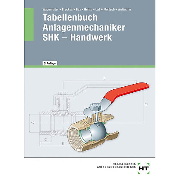 Tabellenbuch Anlagenmechaniker SHK - Handwerk, Markus Bruckes, Hermann Bux, Bertram Hense, Hans-Peter Laß, Karl-Heinz Mertsch, Uwe Wellmann