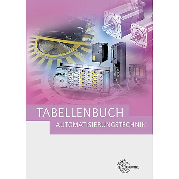 Tabellenbuch Automatisierungstechnik, Heinrich Dahlhoff, Bernhard Grimm, Heinz O. Häberle, Gregor Häberle, Bernd Schiemann, Dietmar Schmid, Siegfried Schmitt