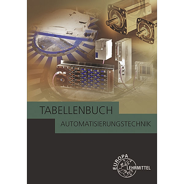 Tabellenbuch Automatisierungstechnik, Heinrich Dahlhoff, Bernhard Grimm, Gregor Häberle, Bernd Schiemann, Dietmar Schmid, Siegfried Schmitt