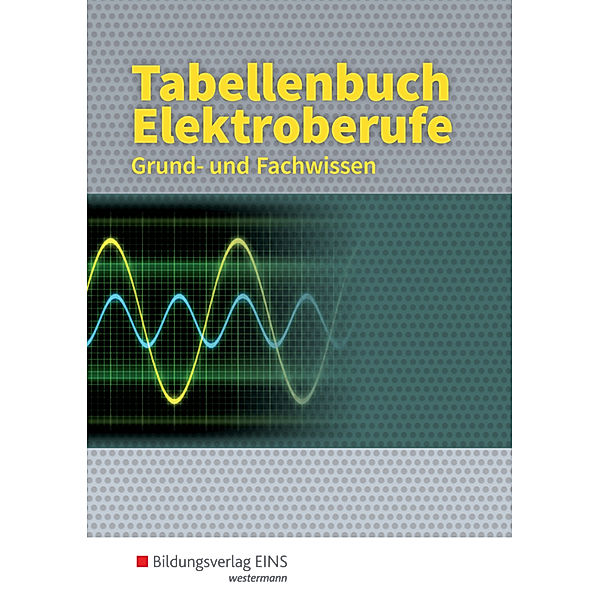 Tabellenbuch Elektroberufe, Paul Arzberger, Linus Beilschmidt, Horst Ellerckmann, Reiner Guse, Hans-Jürgen Stobinski