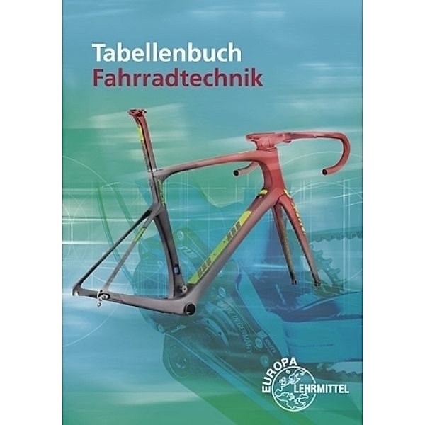 Tabellenbuch Fahrradtechnik, Rüdiger Bellersheim, Ernst Brust, Michael Gressmann, Dietmar Hertel, Hans Christian Smolik, Thomas Veidt