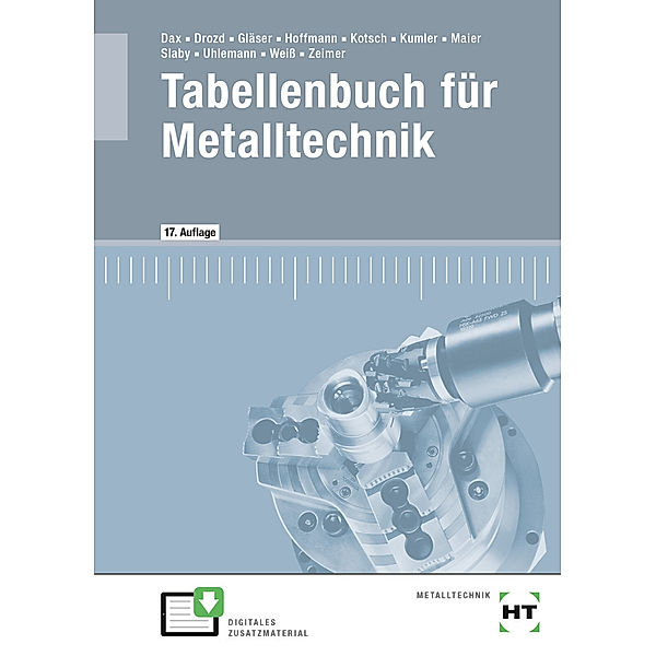 Tabellenbuch für Metalltechnik, Wilhelm Dax, Nikolaus Drozd, Wolf-Dieter Gläser, Frank Hoffmann, Günter Kotsch, Bernd Kumler, Manuel Maier, Johann Slaby, Andreas Uhlemann, Albert Weiß, Klaus Zeimer