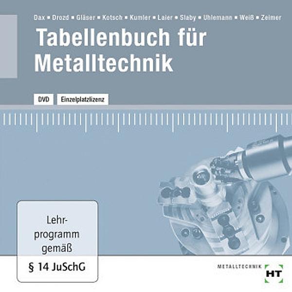 Tabellenbuch für Metalltechnik, DVD-ROM, Wilhelm Dax, Nikolaus Drozd, Wolf-Dieter Gläser, Helmut Itschner, Günter Kotsch, Johann Slaby, Albert Weiß, Ze