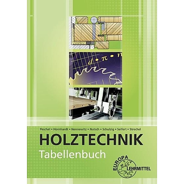 Tabellenbuch Holztechnik, Eva Hornhardt, Ingo Nennewitz, Wolfgang Nutsch, Peter Peschel, Sven Schulzig, Gerhard Seifert, Tim Strechel
