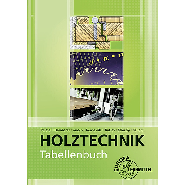 Tabellenbuch Holztechnik, Eva Hornhardt, Thomas Jansen, Ingo Nennewitz, Wolfgang Nutsch, Peter Peschel, Sven Schulzig, Gerhard Seifert