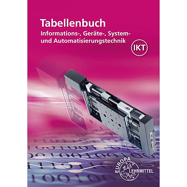 Tabellenbuch Informations-, Geräte-, System- und Automatisierungstechnik, Monika Burgmaier, Ulrich G. P. Freyer, Oliver Gomber, Bernhard Grimm, Gregor Häberle, Jörg Oestreich, Bernd Schiemann, Dietmar Schmid