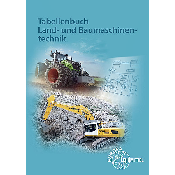 Tabellenbuch Land- und Baumaschinentechnik, Andreas Fehr, Stefan Fleischlin, Joachim Friese-Tapmeyer, Richard Friske, Herbert Ganzmann, Wolfgang Keil, Jochen Mann, Malte Petersen, Alois Wimmer