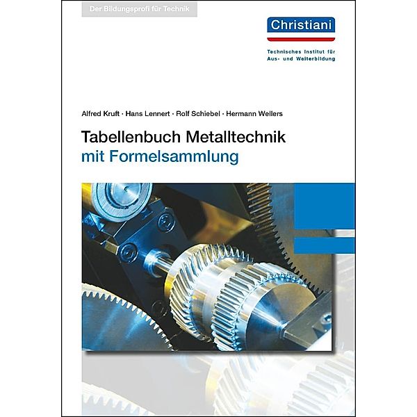Tabellenbuch Metalltechnik, mit Formelsammlung, Alfred Kruft, Hans Lennert, Rolf Schiebel, Hermann Wellers