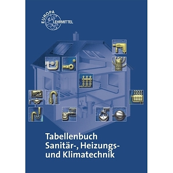 Tabellenbuch Sanitär-, Heizungs- und Klimatechnik, Michael Helleberg, Jürgen Weckler, Ulrich Uhr, Peter Bertrand, Horst Herr