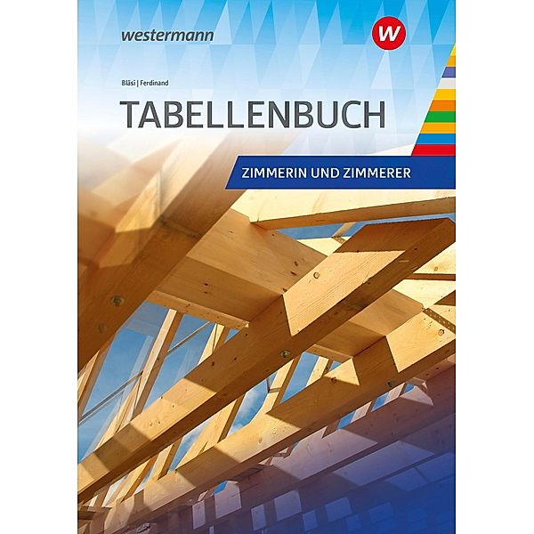 Tabellenbuch Zimmerer. Schülerband, Walter Bläsi