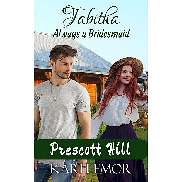 Tabitha: Always a Bridesmaid (Prescott Hill, #2) / Prescott Hill, Kari Lemor