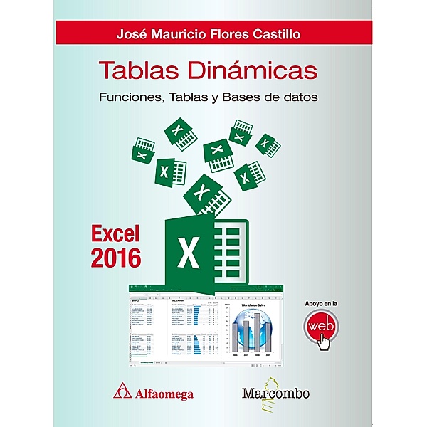 Tablas dinámicas con Excel 2016.Funciones, tablas y bases de datos, José Mauricio Flores Castillo