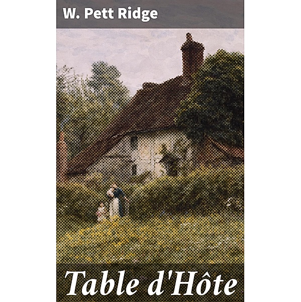 Table d'Hôte, W. Pett Ridge