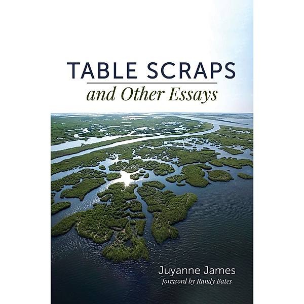 Table Scraps and Other Essays, Juyanne James