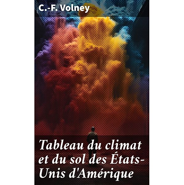 Tableau du climat et du sol des États-Unis d'Amérique, C. -F. Volney
