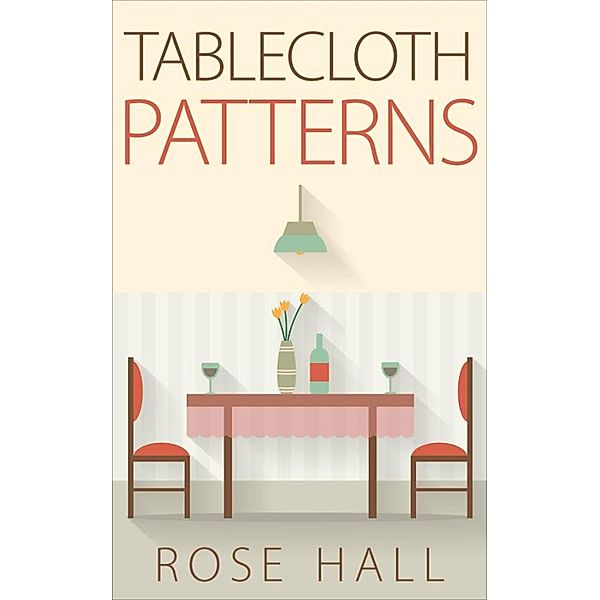 Tablecloth Patterns, Rose Hall