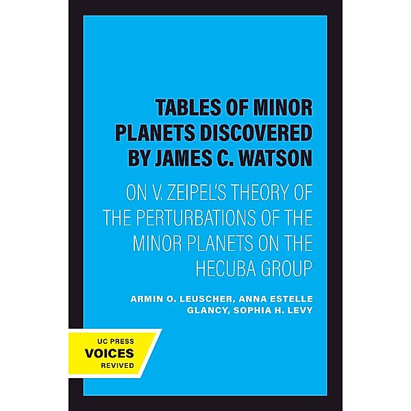 Tables of Minor Planets Discovered by James C. Watson, Armin O. Leuscher, Anna Estelle Glancy, Sophia H. Levy