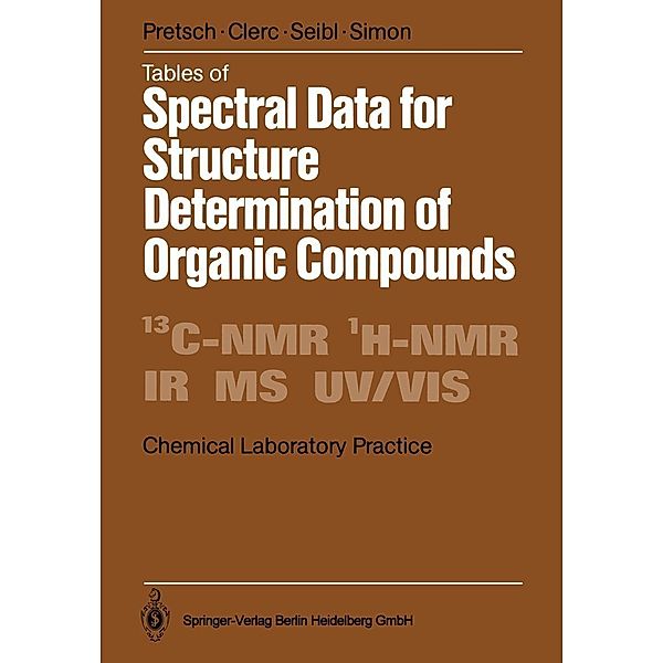 Tables of Spectral Data for Structure Determination of Organic Compounds / Chemical Laboratory Practice, Ernö Pretsch, T. Clerc, J. Seibl, W. Simon