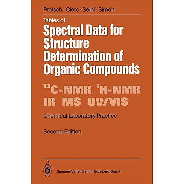 Tables of Spectral Data for Structure Determination of Organic Compounds / Chemical Laboratory Practice, Ernö Pretsch, Thomas Clerc, Joseph Seibl, Wilhelm Simon