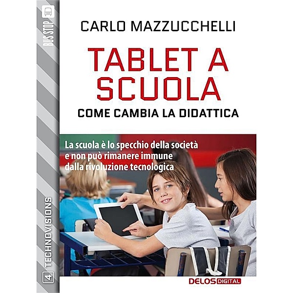 Tablet a scuola: come cambia la didattica / TechnoVisions Bd.4, Carlo Mazzucchelli