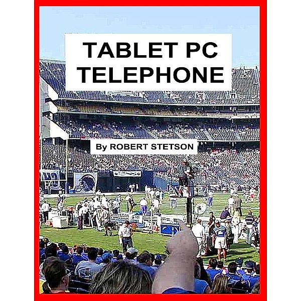 Tablet PC Telephone, Robert Stetson