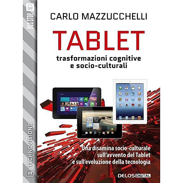 Tablet: trasformazioni cognitive e socio-culturali / TechnoVisions Bd.1, Carlo Mazzucchelli