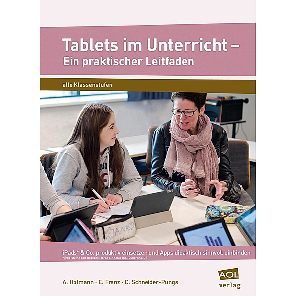 Tablets im Unterricht - Ein praktischer Leitfaden, Andreas Hofmann, Eyk Franz, Cornelia Schneider-Pungs
