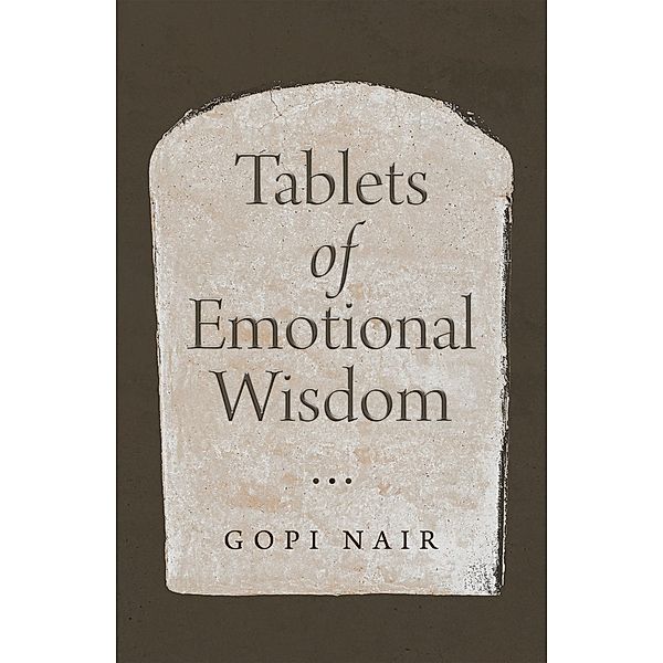 Tablets of Emotional Wisdom, Gopi Nair