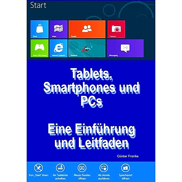 Tablets, Smartphones und PCs - Eine Einführung und Leitfaden, Günter Franke