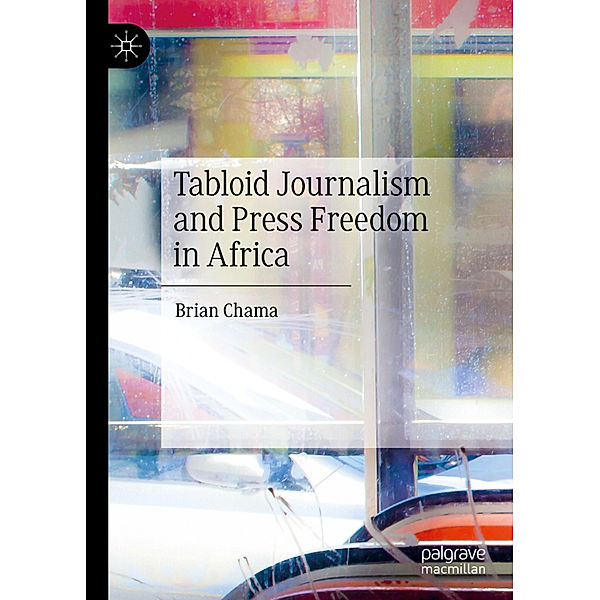Tabloid Journalism and Press Freedom in Africa, Brian Chama