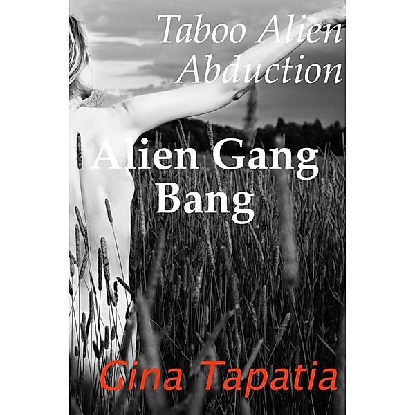 Taboo Alien Abduction: Alien Gang Bang, Gina Tapatia
