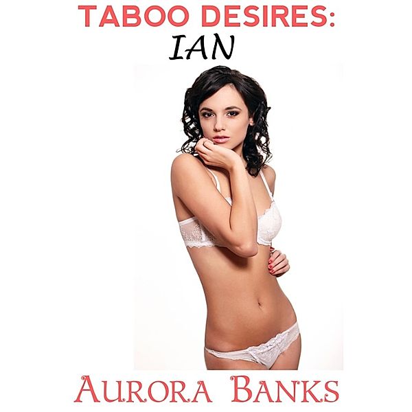 Taboo Desires: Ian, Aurora Banks