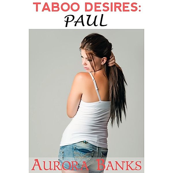 Taboo Desires: Paul, Aurora Banks