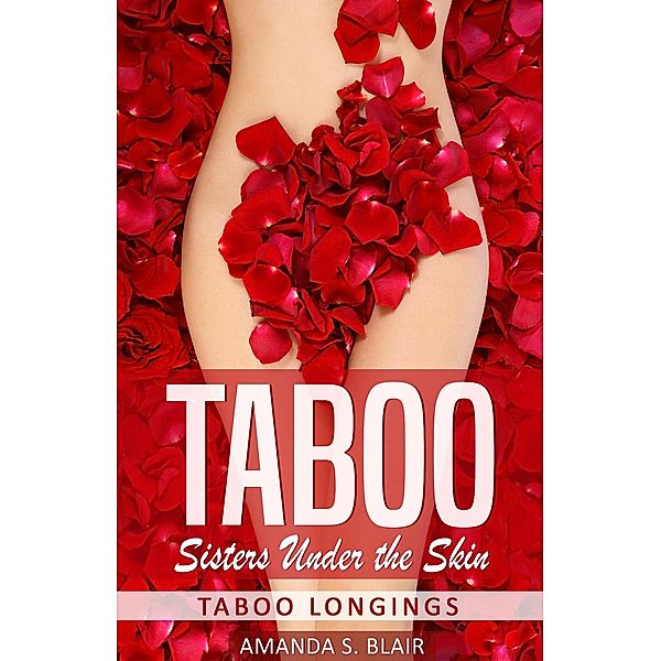 Taboo: Sisters Under the Skin - Taboo Longings, Amanda S. Blair