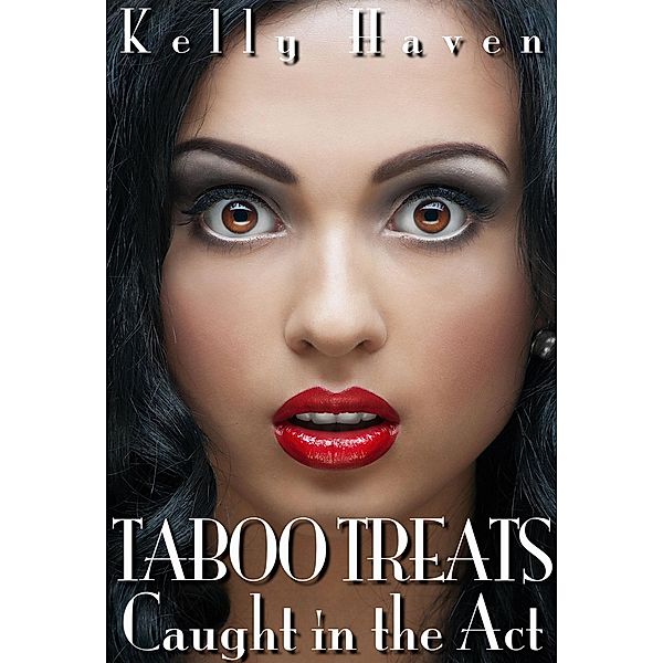 Taboo Treats: Caught in the Act, Kelly Haven