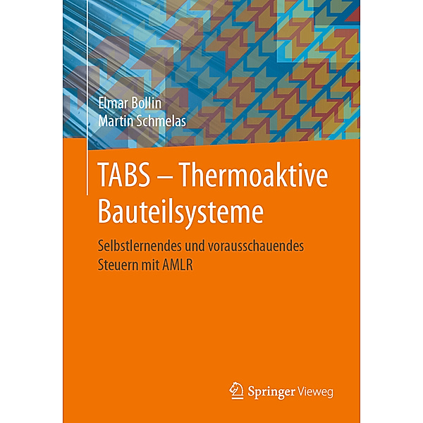 TABS - Thermoaktive Bauteilsysteme, Elmar Bollin, Martin Schmelas