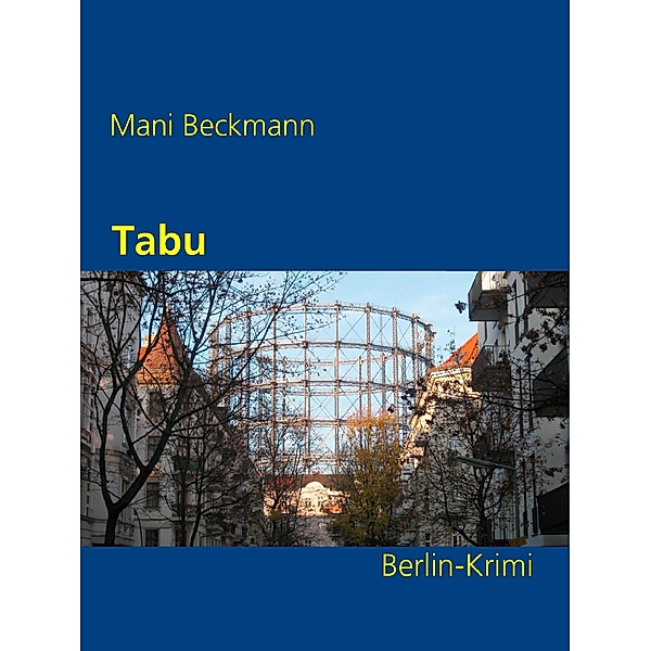 Tabu / Die Berlin-Krimis Bd.2, Mani Beckmann