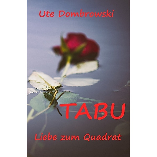 Tabu Liebe zum Quadrat, Ute Dombrowski