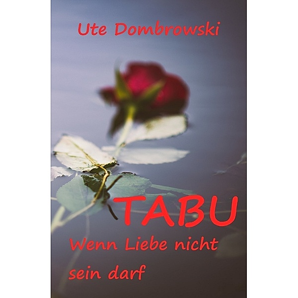 Tabu / Tabu Wenn Liebe nicht sein darf, Ute Dombrowski