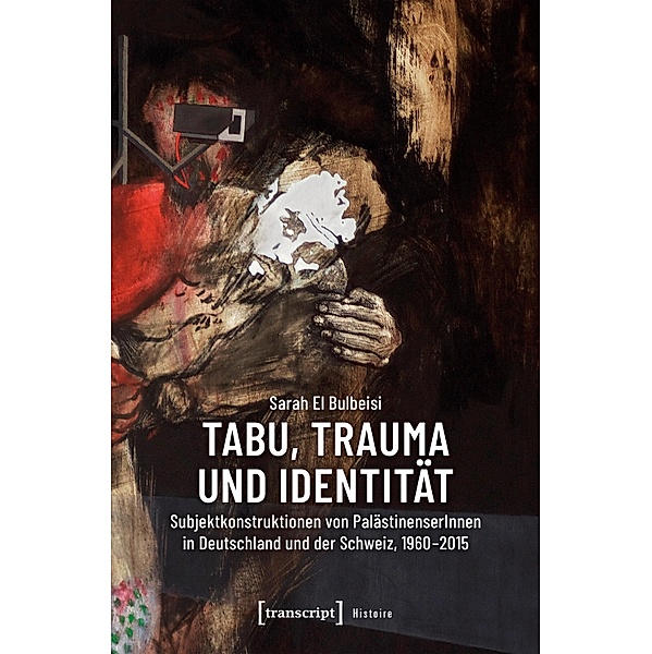Tabu, Trauma und Identität / Histoire Bd.174, Sarah El Bulbeisi