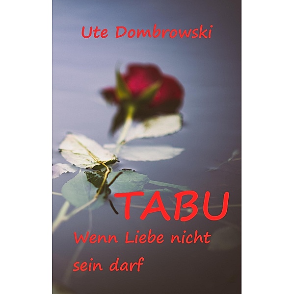Tabu Wenn Liebe nicht sein darf / Tabu Bd.1, Ute Dombrowski