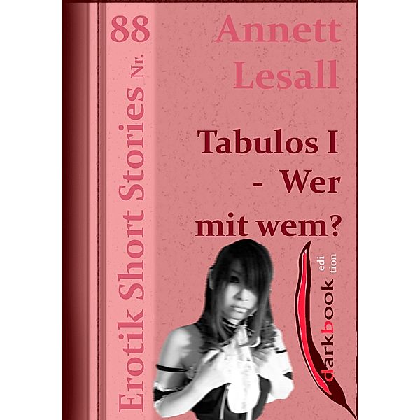 Tabulos I - Wer mit wem? / Erotik Short Stories, Annett Lesall