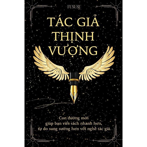 Tác Gi¿ Th¿nh Vu¿ng: Con du¿ng m¿i giúp b¿n vi¿t sách nhanh hon, t¿ do sung su¿ng hon v¿i ngh¿ tác gi¿ (Vi¿t Sách Du Kích, #2) / Vi¿t Sách Du Kích, Fususu