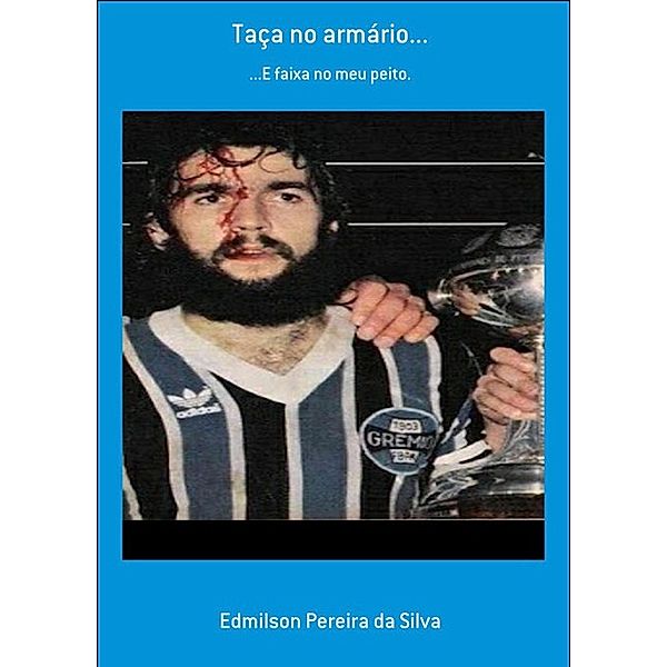 Taça no armário...., Edmilson Pereira da Silva