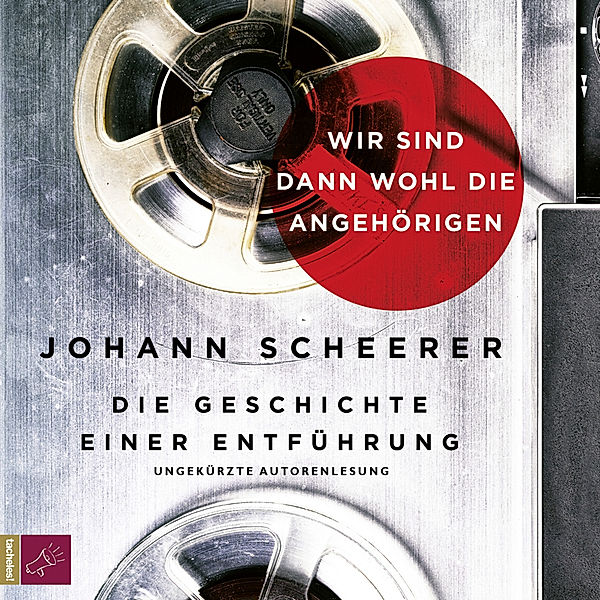 tacheles! - Wir sind dann wohl die Angehörigen,5 Audio-CD, Johann Scheerer