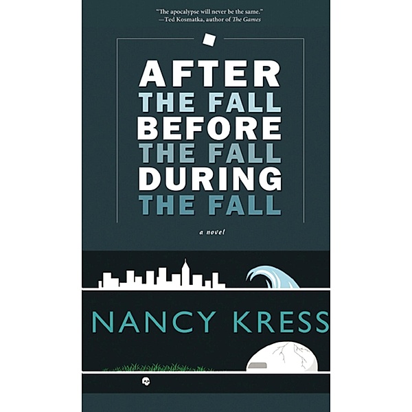 Tachyon Publications: After the Fall, Before the Fall, During the Fall, Nancy Kress
