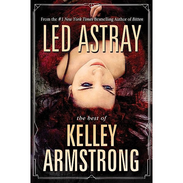 Tachyon Publications: Led Astray: The Best of Kelley Armstrong, Kelley Armstrong