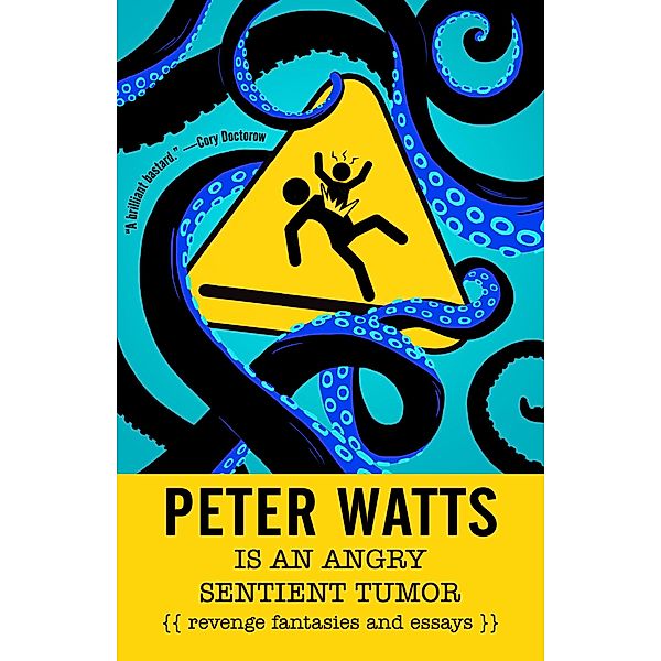 Tachyon Publications: Peter Watts Is An Angry Sentient Tumor, Peter Watts