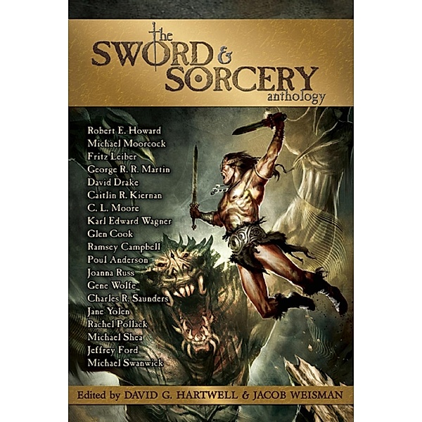 Tachyon Publications: The Sword & Sorcery Anthology, Fritz Leiber, Poul Anderson, C L Moore, Robert E Howard